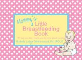 mommy's little breastfeeding book